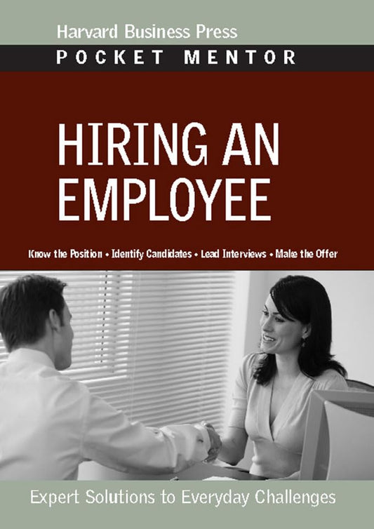 Pocket Mentor: Hiring an Employee by Harvard Business Review