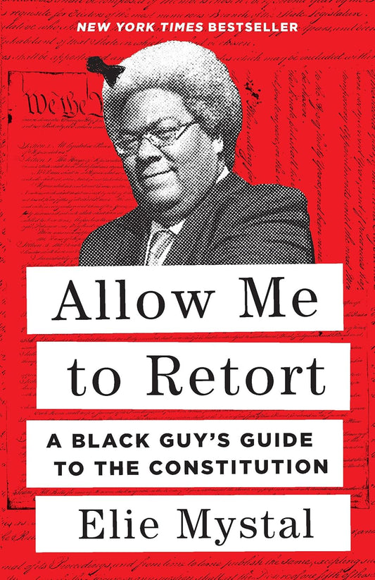 Allow Me to Retort: A Black Guy’s Guide to the Constitution